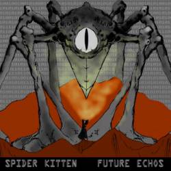 Spider Kitten : Future Echos Spider Kitten : Future Echos